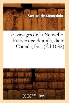 portada Les Voyages de la Nouvelle-France Occidentale, Dicte Canada, Faits (Éd.1632) (en Francés)