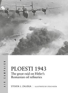portada Ploesti 1943: The Great Raid on Hitler's Romanian oil Refineries (Air Campaign) 