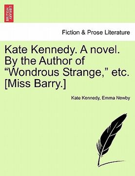 portada kate kennedy. a novel. by the author of "wondrous strange," etc. [miss barry.] (en Inglés)