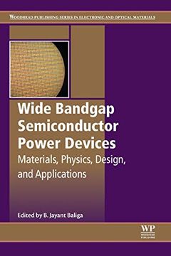 portada Wide Bandgap Semiconductor Power Devices: Materials, Physics, Design, and Applications (Woodhead Publishing Series in Electronic and Optical Materials) (in English)