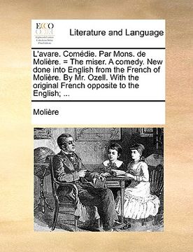 portada l'avare. comdie. par mons. de molire. = the miser. a comedy. new done into english from the french of molire. by mr. ozell. with the original french o (en Inglés)