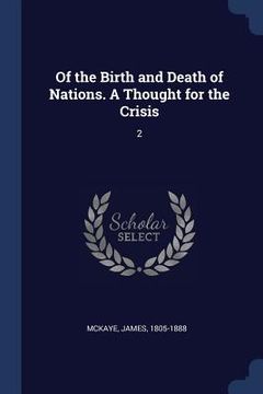 portada Of the Birth and Death of Nations. A Thought for the Crisis: 2 (en Inglés)