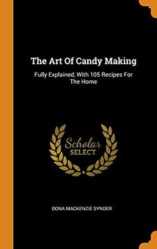 portada The art of Candy Making: Fully Explained, With 105 Recipes for the Home 