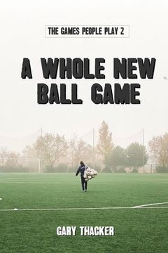 portada A Whole New Ball Game: The Games People Play 2 