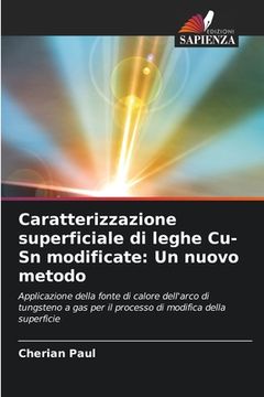 portada Caratterizzazione superficiale di leghe Cu-Sn modificate: Un nuovo metodo (en Italiano)