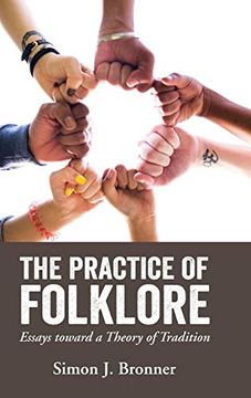 portada The Practice of Folklore: Essays Toward a Theory of Tradition (en Inglés)
