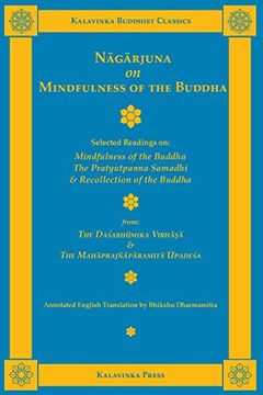 portada Nagarjuna on Mindfulness of the Buddha: Selected Readings on Mindfulness of the Buddha, the Pratyutpanna Samadhi, and Recollection of the Buddha: 14b (Kalavinka Buddhist Classics) 