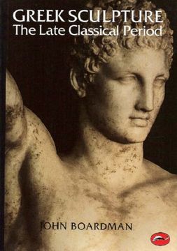portada Greek Sculpture: The Late Classical Period and Sculpture in Colonies and Overseas (World of Art) (en Inglés)