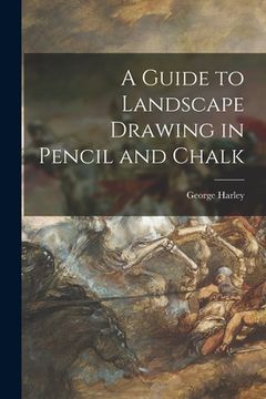 portada A Guide to Landscape Drawing in Pencil and Chalk (en Inglés)