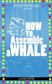 portada How To Assemble A Whale: A Full Length Play for the Stage