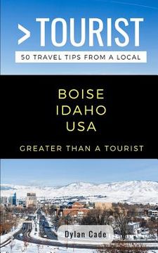portada Greater Than a Tourist-Boise Idaho USA: 50 Travel Tips from a Local (en Inglés)