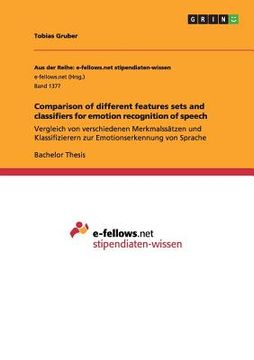 portada Comparison of different features sets and classifiers for emotion recognition of speech: Vergleich von verschiedenen Merkmalssätzen und Klassifizierer (en Inglés)