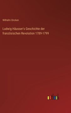 portada Ludwig Häusser's Geschichte der französischen Revolution 1789-1799 (en Alemán)