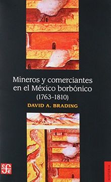 portada Mineros y Comerciantes en el México Borbonico (1763-1810)