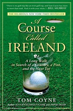portada A Course Called Ireland: A Long Walk in Search of a Country, a Pint, and the Next tee (in English)