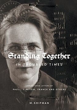 portada Standing Together in Troubled Times: Unpublished Letters by Pauli, Einstein, Franck and Others (en Inglés)
