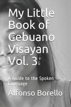portada My Little Book of Cebuano Visayan Vol. 3: A Guide to the Spoken Language