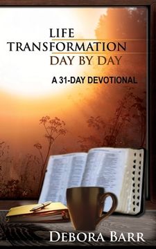 portada Life Transformation Day by Day: A 31-Day Devotional (en Inglés)