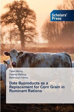 portada Date Byproducts as a Replacement for Corn Grain in Ruminant Rations (en Inglés)