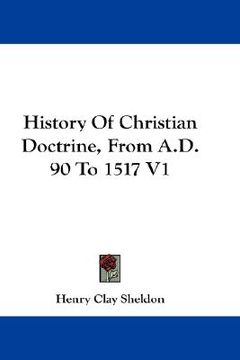portada history of christian doctrine, from a.d. 90 to 1517 v1 (en Inglés)