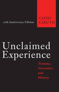 portada Unclaimed Experience: Trauma, Narrative, and History