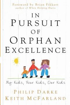 portada In Pursuit of Orphan Excellence: My Kids, Your Kids, Our Kids (en Inglés)