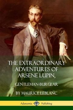 portada The Extraordinary Adventures of Arsene Lupin, Gentleman-Burglar (en Inglés)