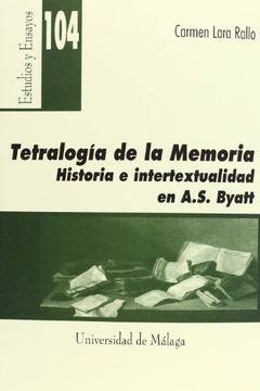 portada Tetralogía de la memoria. Historia e intertextualidad en A. S. Byatt (Estudios y Ensayos) (in Spanish)
