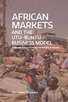 portada African Markets and the Utu-Ubuntu Business Model: A perspective on economic informality in Nairobi (en Inglés)