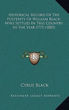 portada historical record of the posterity of william black, who settled in this country in the year 1775 (1885) (en Inglés)