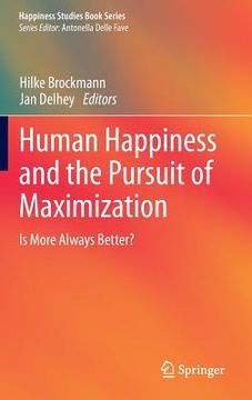 portada Human Happiness and the Pursuit of Maximization: Is More Always Better? (en Inglés)