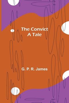 portada The Convict; A tale (en Inglés)