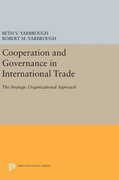 portada Cooperation and Governance in International Trade: The Strategic Organizational Approach (Princeton Legacy Library) (en Inglés)