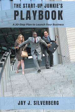 portada The Start-Up Junkie's Playbook: A 30-Step Plan to Launch Your Business (en Inglés)