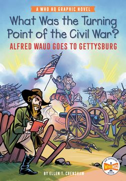 portada What was the Turning Point of the Civil War? Alfred Waud Goes to Gettysburg: A who hq Graphic Novel (Who hq Graphic Novels) (en Inglés)