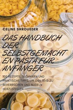 portada Das Handbuch Der Selbstgemachten Pasta Für Anfänger (in German)