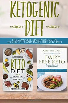 portada Ketogenic Diet: The Complete Beginner’S Guide to Keto Diet and Dairy Free Keto Diet (in English)