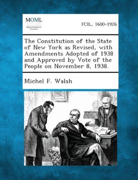 portada The Constitution of the State of New York as Revised, with Amendments Adopted of 1938 and Approved by Vote of the People on November 8, 1938.