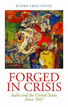 portada Forged in Crisis: India and the United States Since 1947