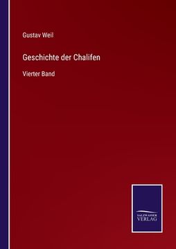 portada Geschichte der Chalifen: Vierter Band (in German)
