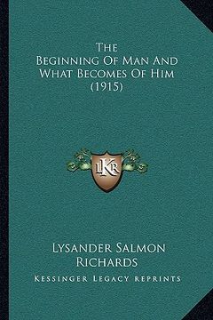 portada the beginning of man and what becomes of him (1915) (en Inglés)