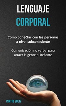 portada Lenguaje Corporal: Como Conectar con las Personas a Nivel Subconsciente (in Spanish)