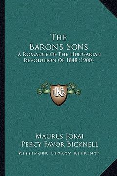 portada the baron's sons: a romance of the hungarian revolution of 1848 (1900) (in English)