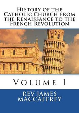 portada History of the Catholic Church from the Renaissance to the French Revolution: Volume I