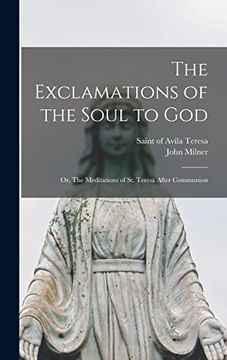 portada The Exclamations of the Soul to God: Or, the Meditations of st. Teresa After Communion (in English)