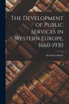 portada The Development of Public Services in Western Europe, 1660-1930 (in English)