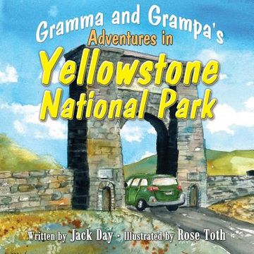 portada Gramma and Grampa's Adventures in Yellowstone National Park (en Inglés)