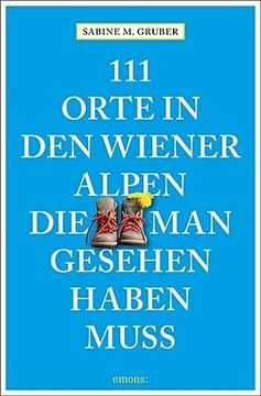 portada 111 Orte in den Wiener Alpen, die man Gesehen Haben Muss: Reiseführer (en Alemán)