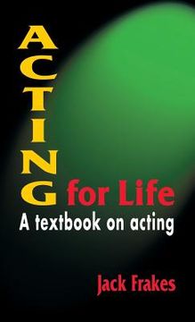 portada Acting for Life: A Textbook on Acting (en Inglés)