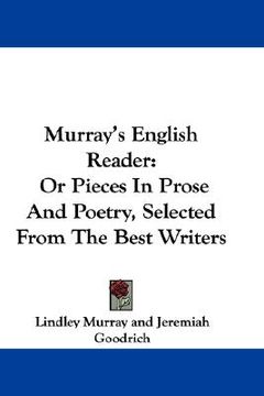 portada murray's english reader: or pieces in prose and poetry, selected from the best writers (en Inglés)